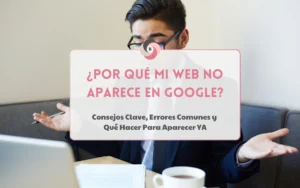 Agencia de Marketing Digital - BESEOWEB - ¿Por qué mi web no aparece en Google?